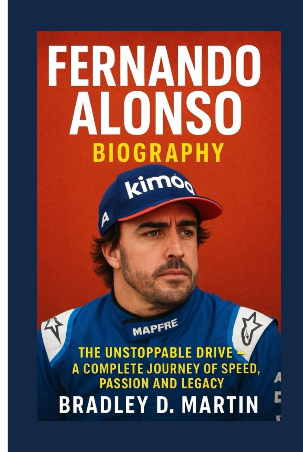 FERNANDO ALONSO BIOGRAPHY: The Unstoppable Drive – A Complete Journey of Speed, Passion and Legacy