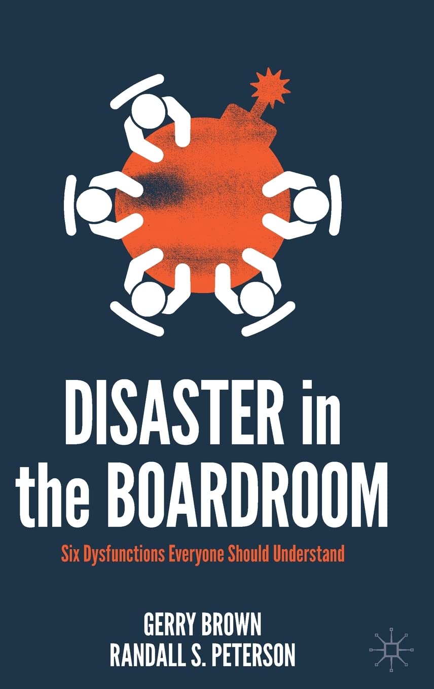 MACMILLAN Disaster in the Boardroom: Six Dysfunctions Everyone Should Understand