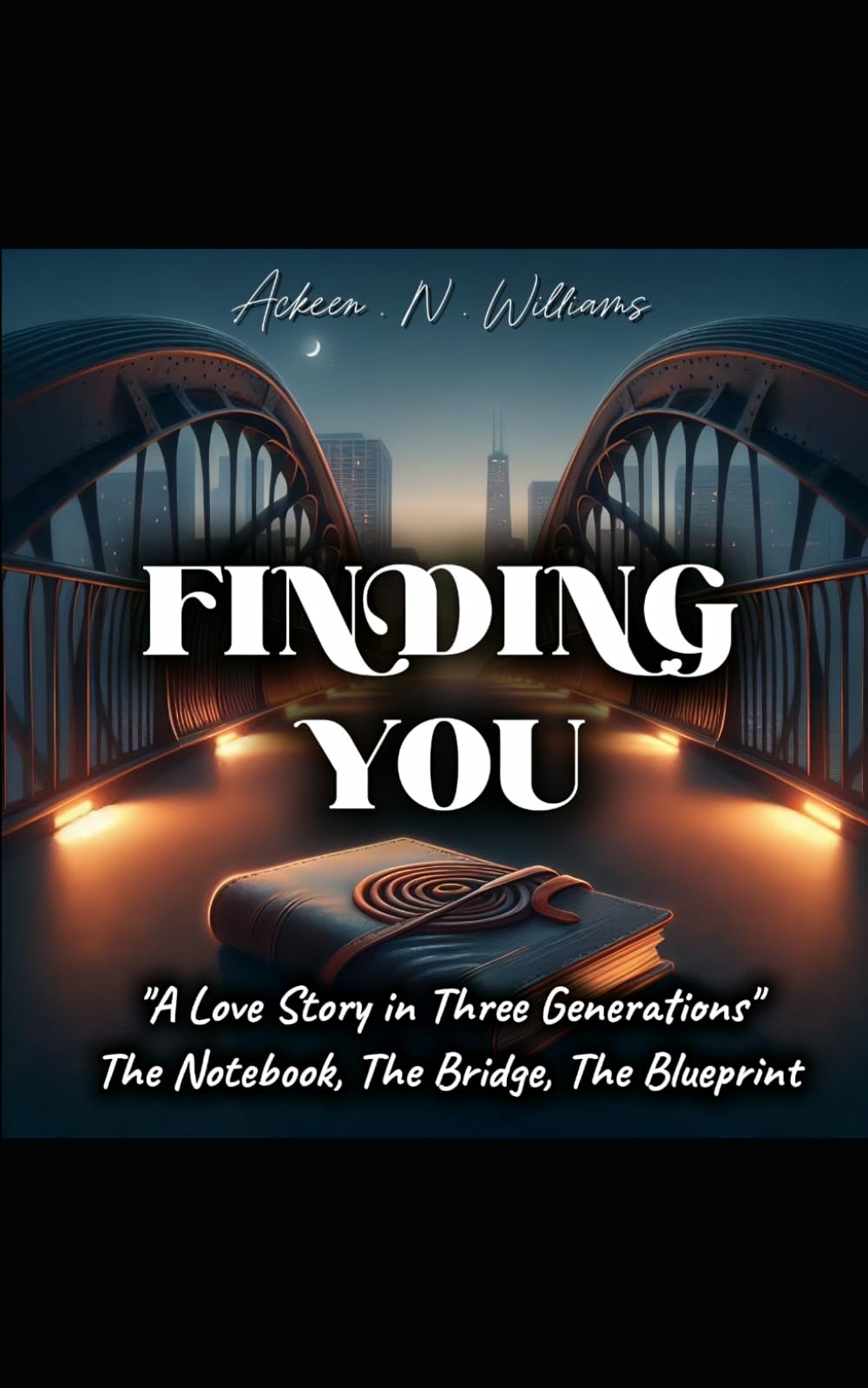 Finding You: A Love Story in Three Generations. The Notebook, The Bridge, The Blueprint