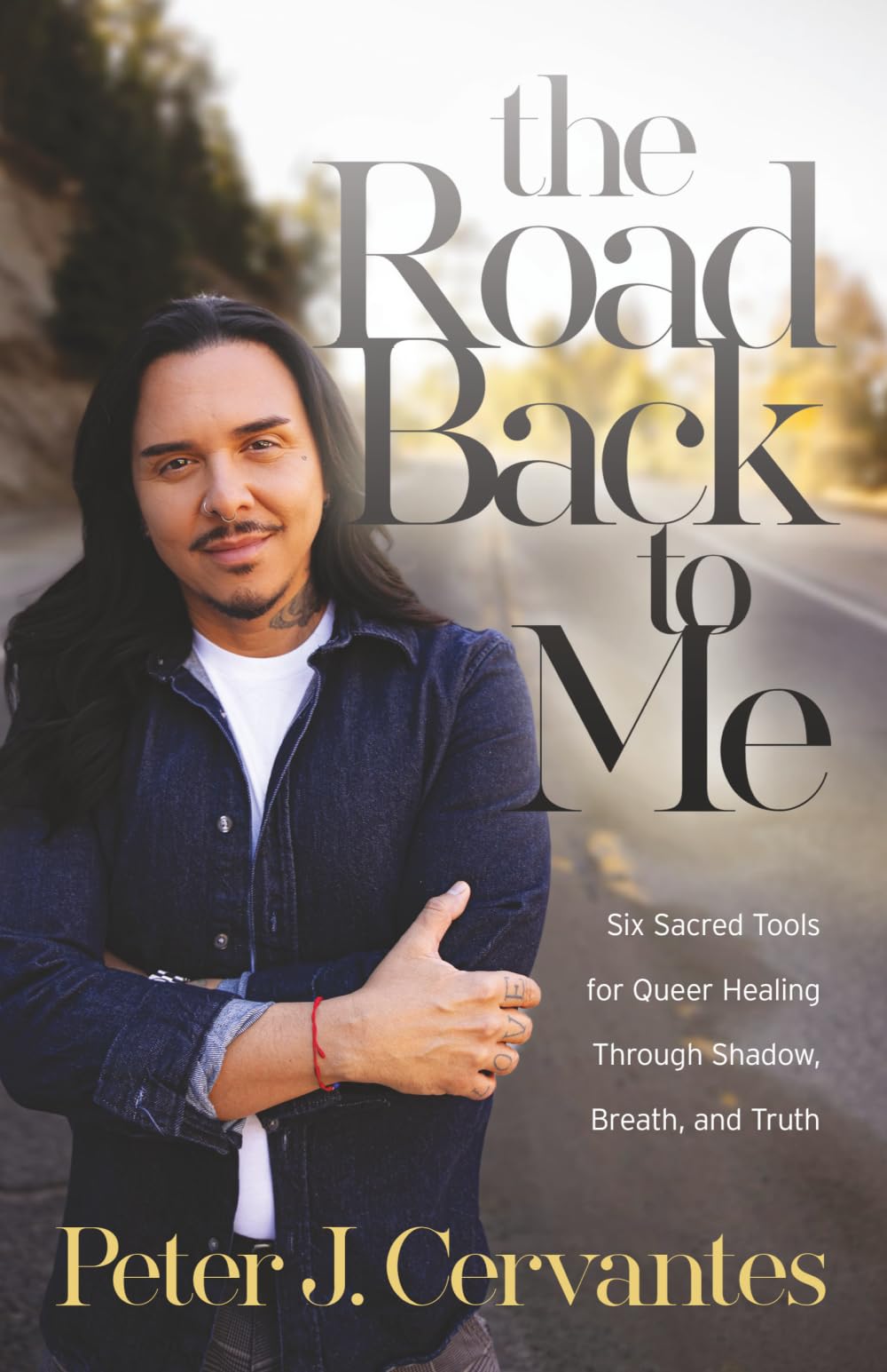 The Road Back to Me: Six Sacred Tools for Queer Healing Through Shadow, Breath, and Truth