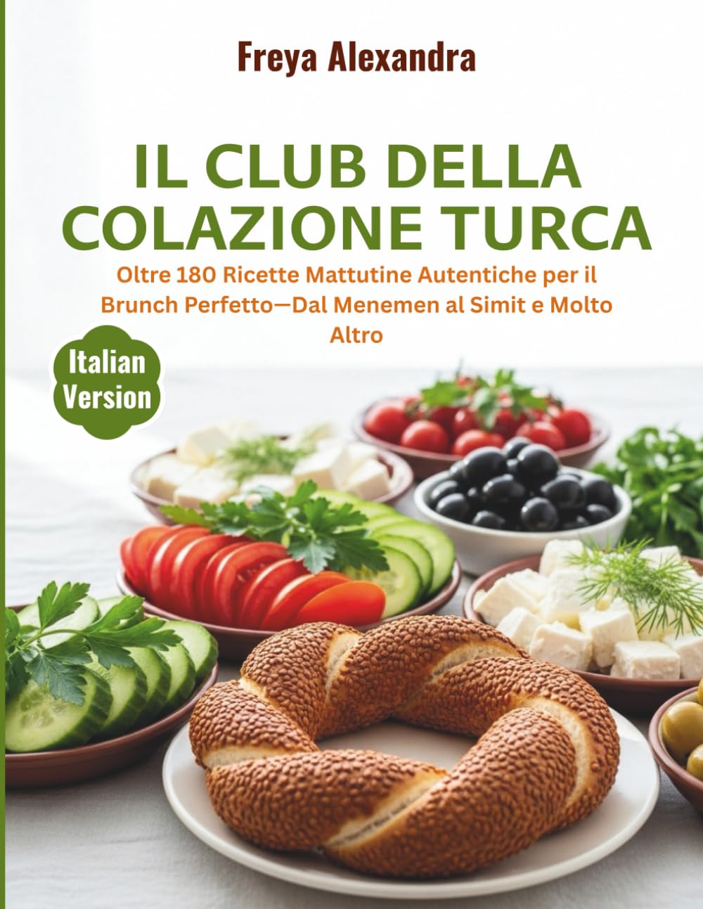 Il Club della Colazione Turca: Oltre 180 Ricette Mattutine Autentiche per il Brunch Perfetto—Dal Menemen al Simit e Molto Altro