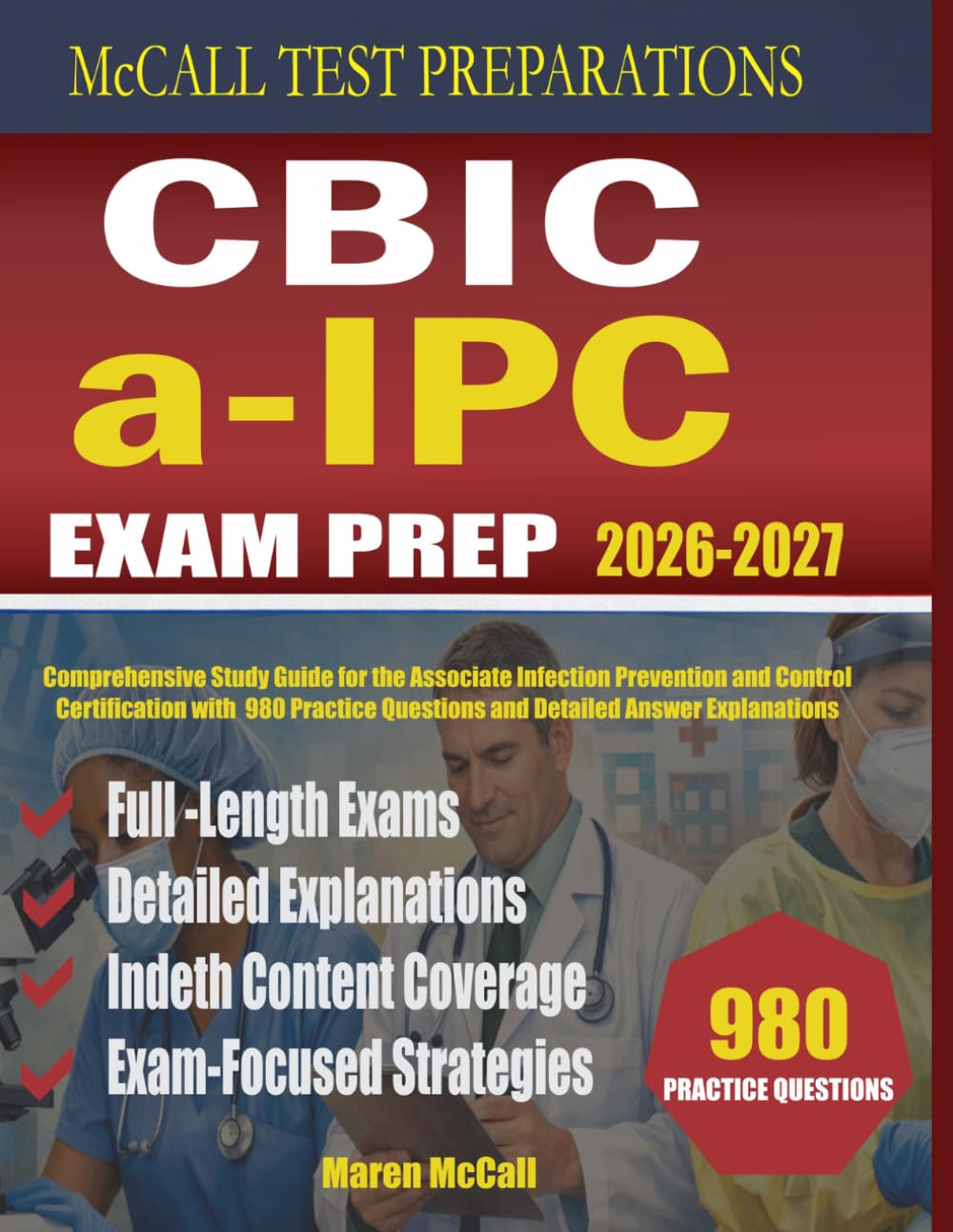 CBIC a-IPC Exam Prep 2026-2027: Comprehensive Study Guide for the Associate Infection Prevention and Control Certification with 980 Practice Questions and Detailed Answer Explanations