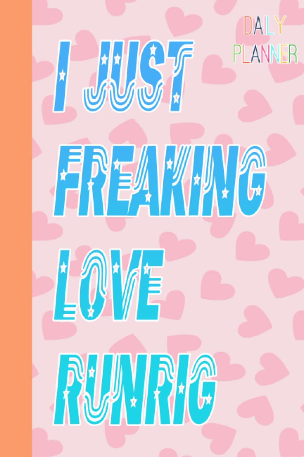 I Just Freaking Love Runrig Daily Planner Book for Fan Teens Girls Boys Kids: Runrig To Do Daily Planner ● Runrig Notebook for Daily Planner ● Daily ... for plans in Work Office, Home, School, Event