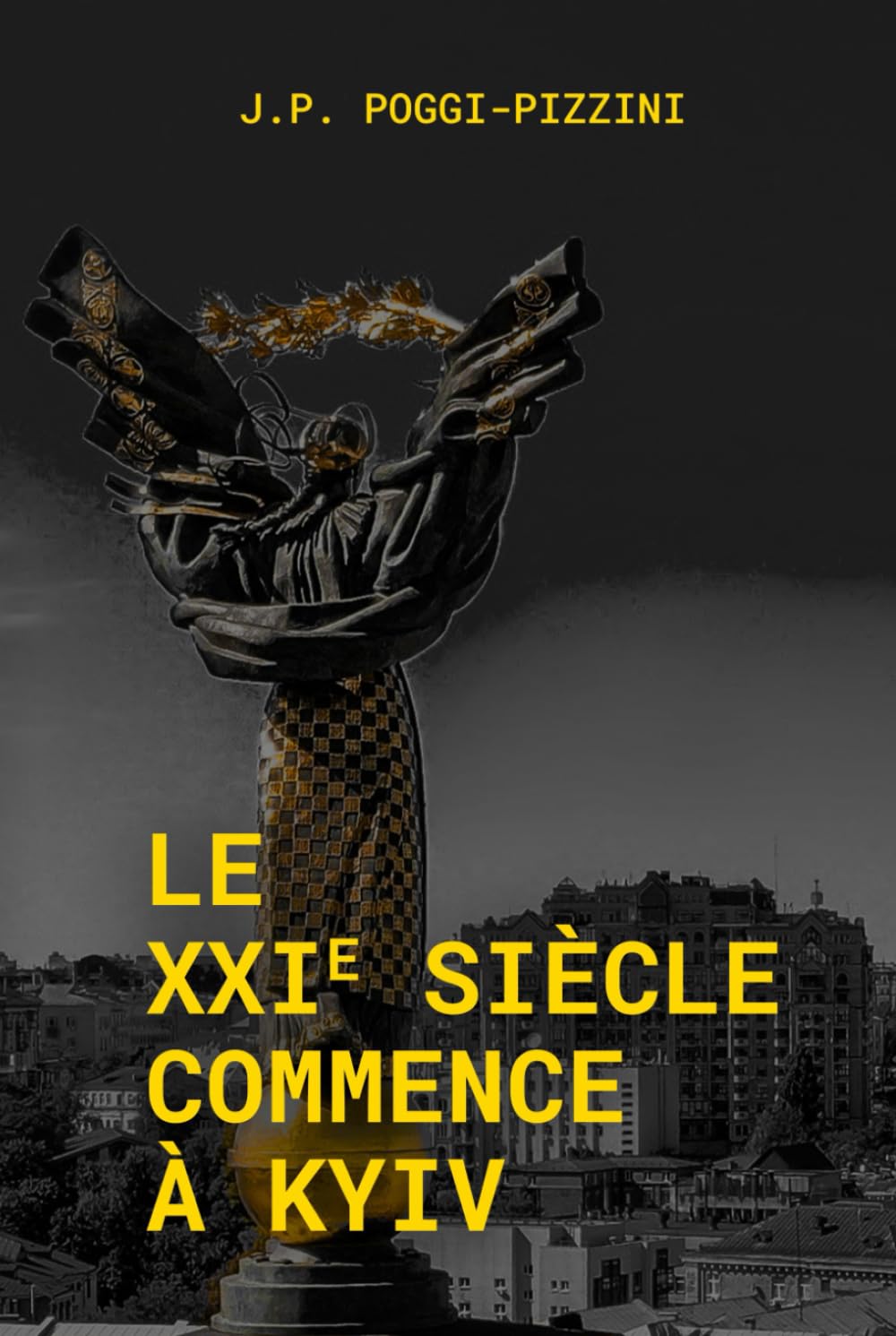 Le XXIe siècle commence à Kyiv (Chroniques du XXIᵉ siècle géopolitique)