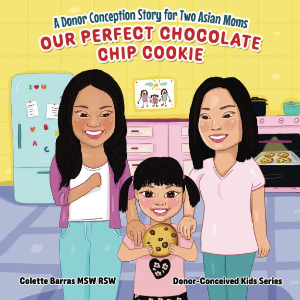 Our Perfect Chocolate Chip Cookie - A Donor Conception Story for Two Asian Moms: A Delightful Kids' Story (Age 0-6) On Being Donor-Conceived - LGBTQ Two Asian Moms (Donor-Conceived Kids)