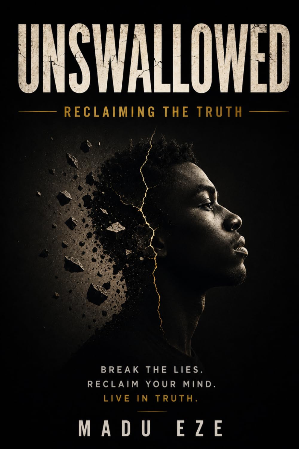 Unswallowed: Reclaiming the Truth: Dismantling the Faith You Didn't Choose to Rebuild the Life You Actually Want