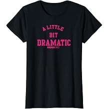 A Little Bit Dramatic T-Shirt