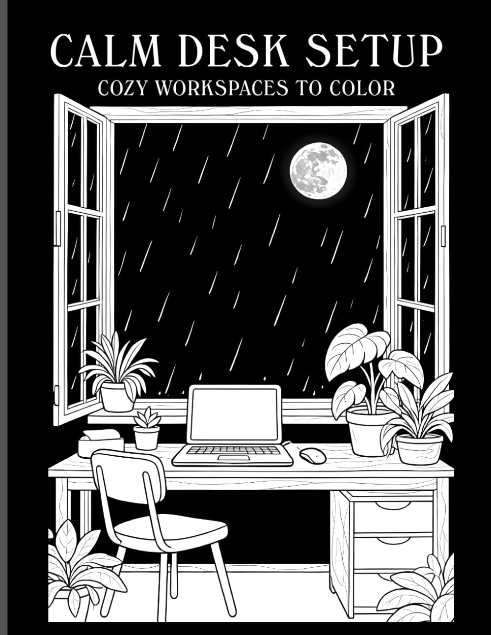 Calm Desk Setup: Cozy Workspaces to Color, Monochrome Style Coloring Book, Lo-Fi Study Vibes & Minimal Productivity Setups