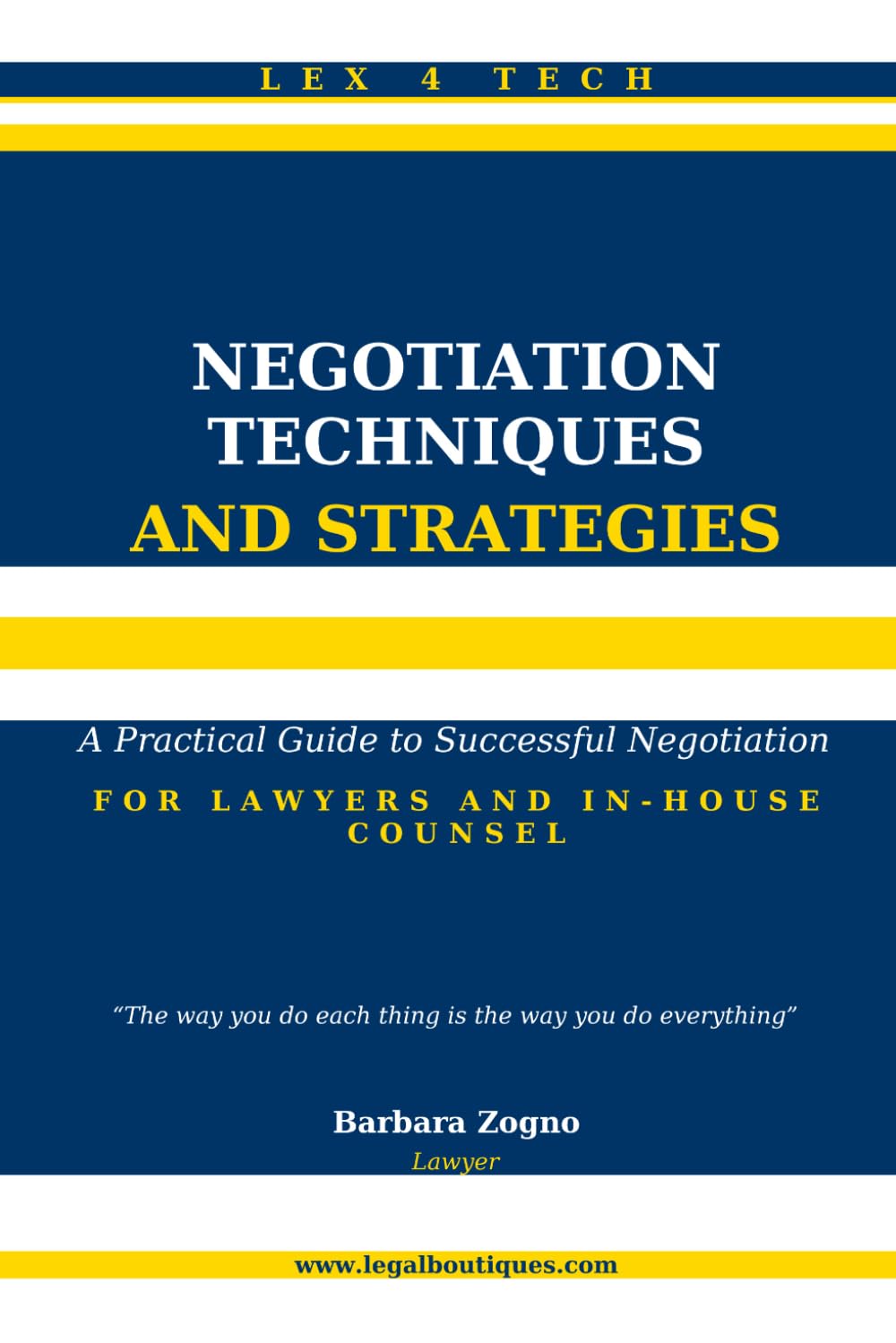 Negotiation Techniques and Strategies: A Practical Guide to Successful Negotiation For Lawyers and In-House Counsel (Lex4Tech)