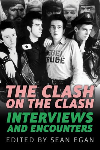 Compare Textbook Prices for The Clash on the Clash: Interviews and Encounters 14 Musicians in Their Own Words  ISBN 9781613737453 by Egan, Sean