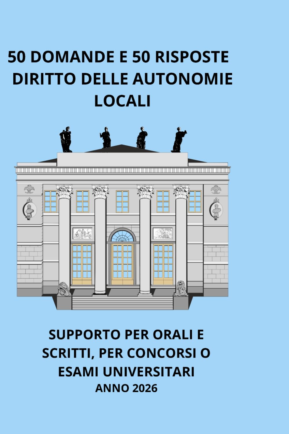 Diritto delle autonomie locali: 50 domande e 50 risposte per prepararsi a concorsi ed esami