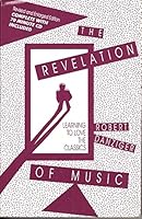 The Revelation of Music: Learning to Love the Classics 0961342773 Book Cover