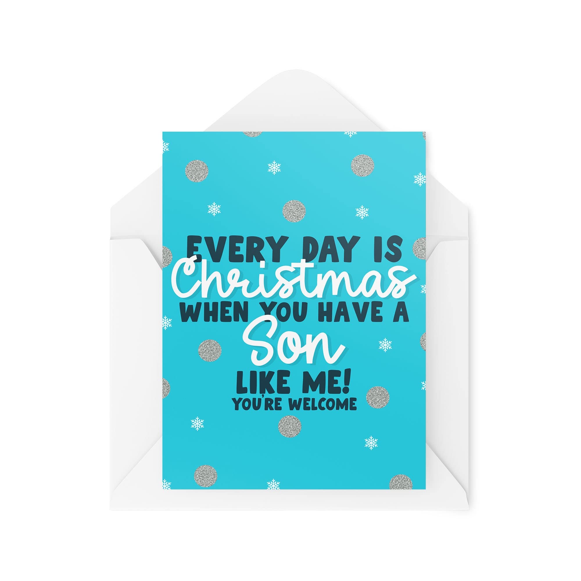 Funny Novelty Christmas Cards | Every Day Is Christmas When You Have A Son | Xmas Celebration | Banter Funny | CBH1364