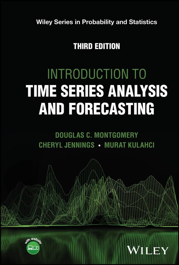 Introduction to Time Series Analysis and Forecasting (WILEY SERIES IN PROB & STATISTICS/see 1345/6,6214/5)      3rd Edition, Kindle Edition