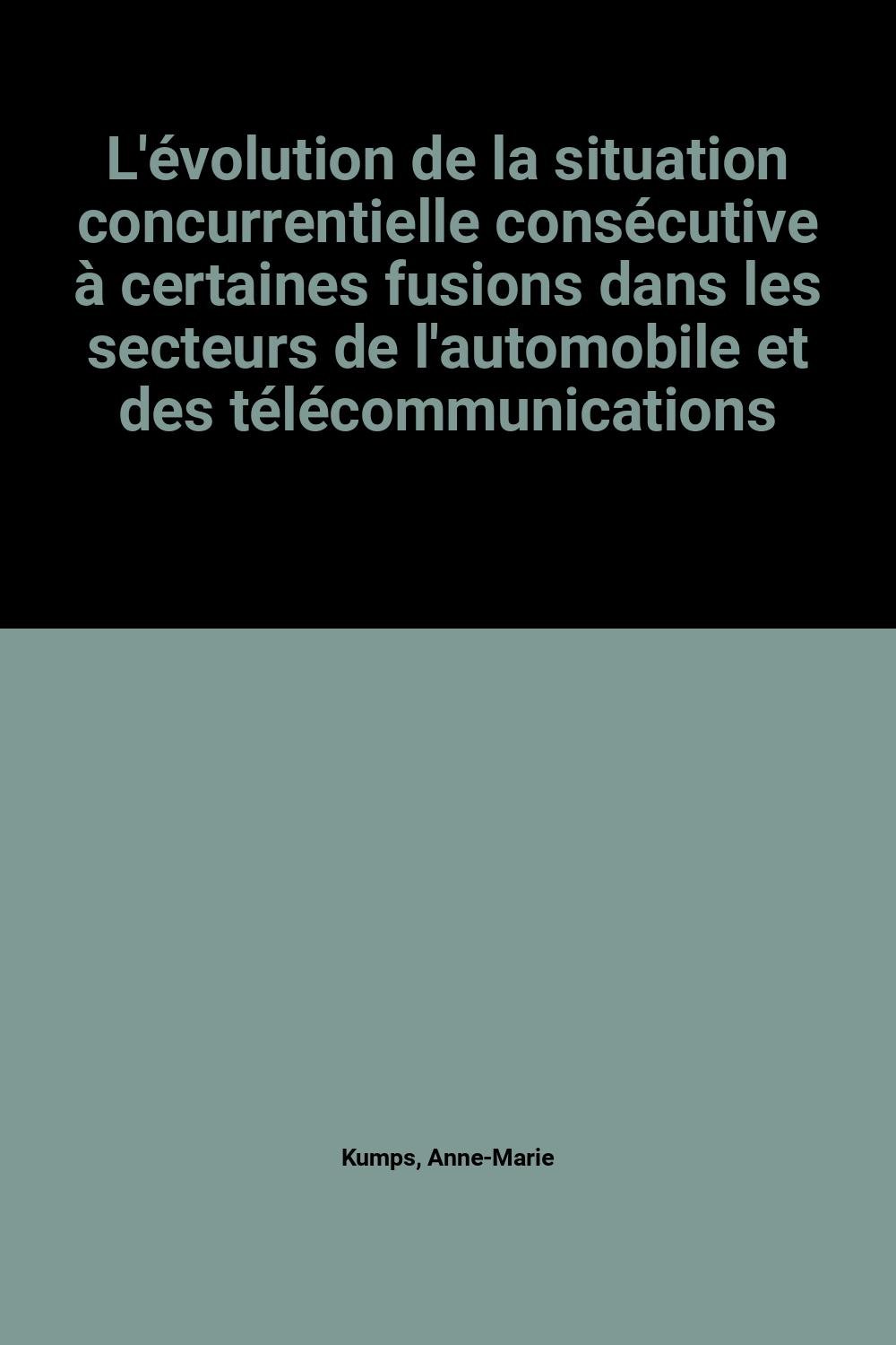 L'évolution de la situation concurrentielle consécutive à certaines fusions dans les secteurs de l'automobile et des télécommunications