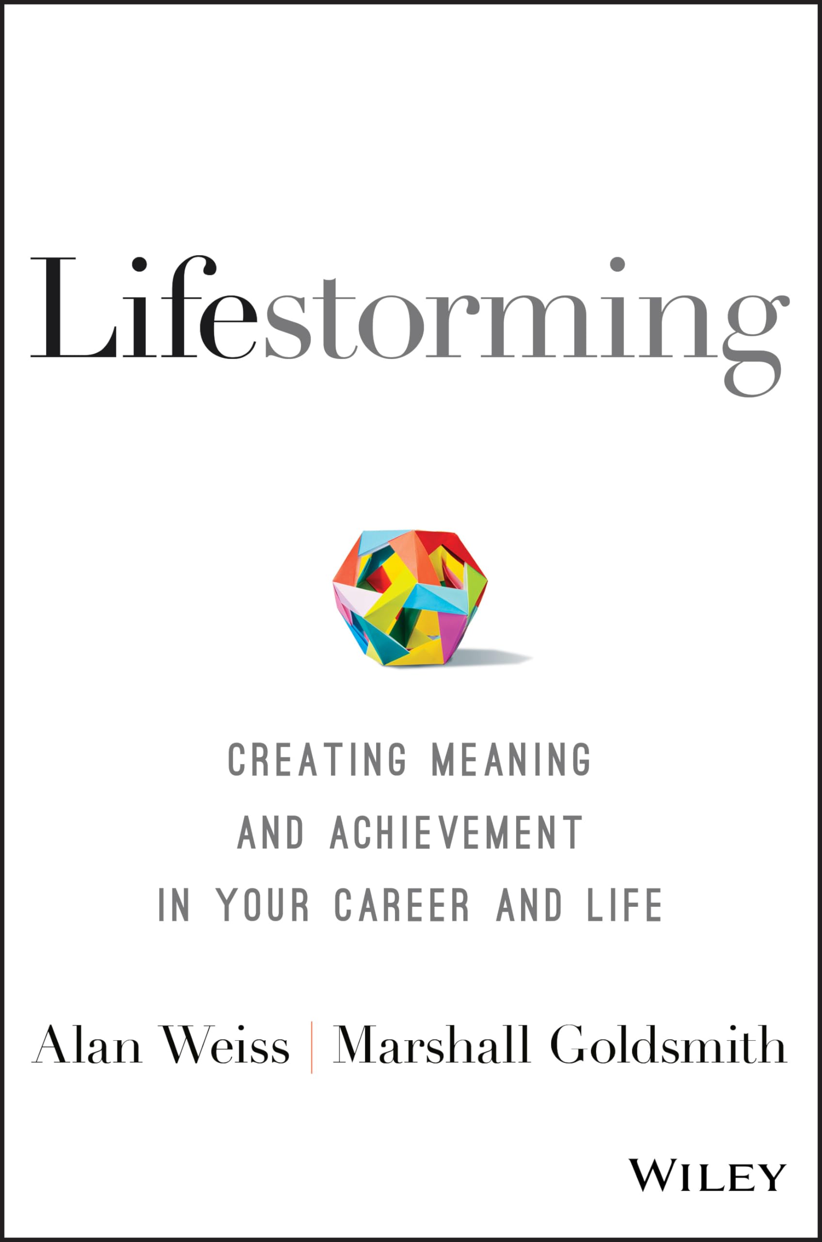 Lifestorming: Creating Meaning and Achievement in Your Career and Life