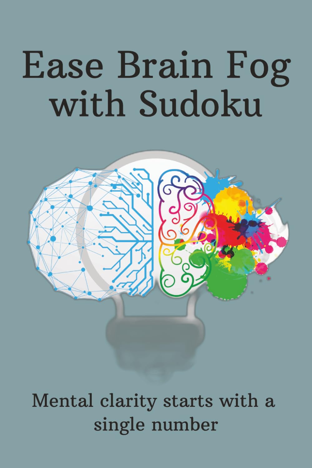 Brain Fog Sudoku Puzzle Book: Sudoku Puzzles for Brain Fog | Mental Clarity with Quotes to sooth the mind | 6x9 inches, 110 pages | 50+ Puzzles | Solutions included