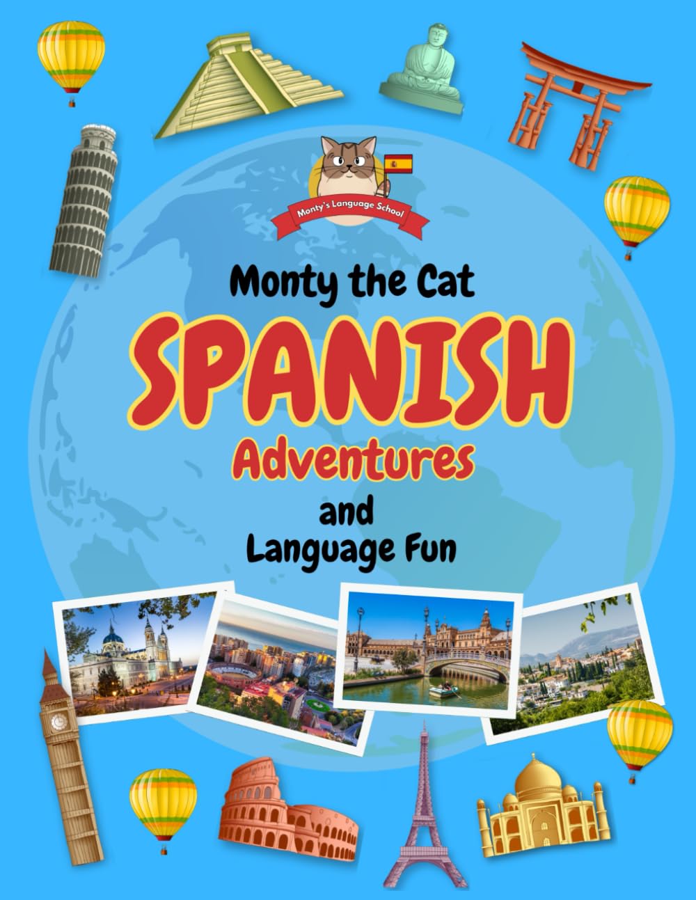 Monty the Cat - Spanish Adventures and Language Fun: Learn about the Spain and Spanish Language (Monty’s Travel & Language Quest)