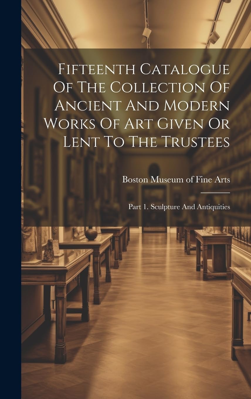Sculpture And Antiquities: Part 1 du Fifteenth Catalogue de collection d'art