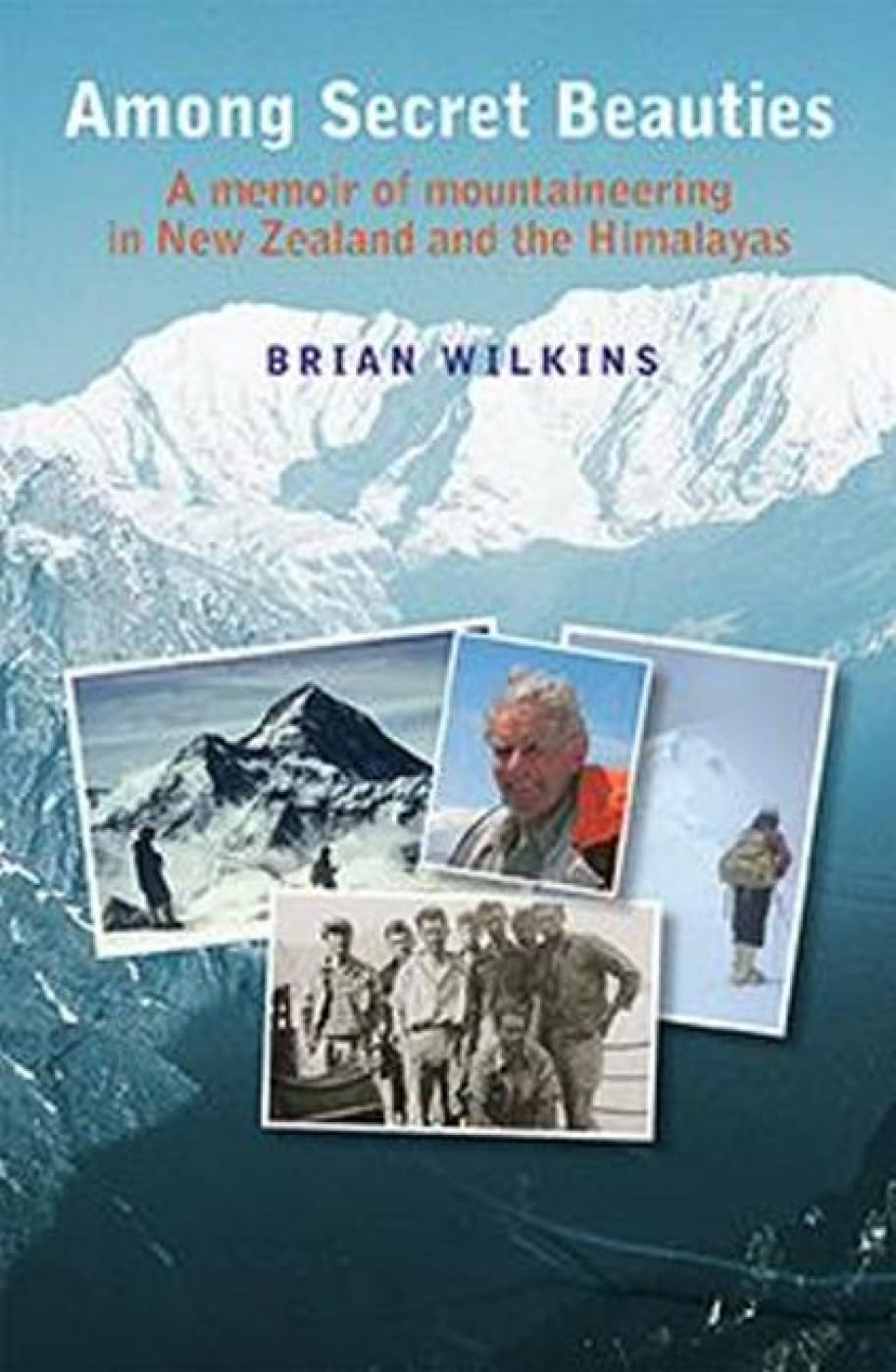 Buy Among Secret Beauties: A Memoir of Mountaineering in New Zealand and the Himalayas — BookShops.in