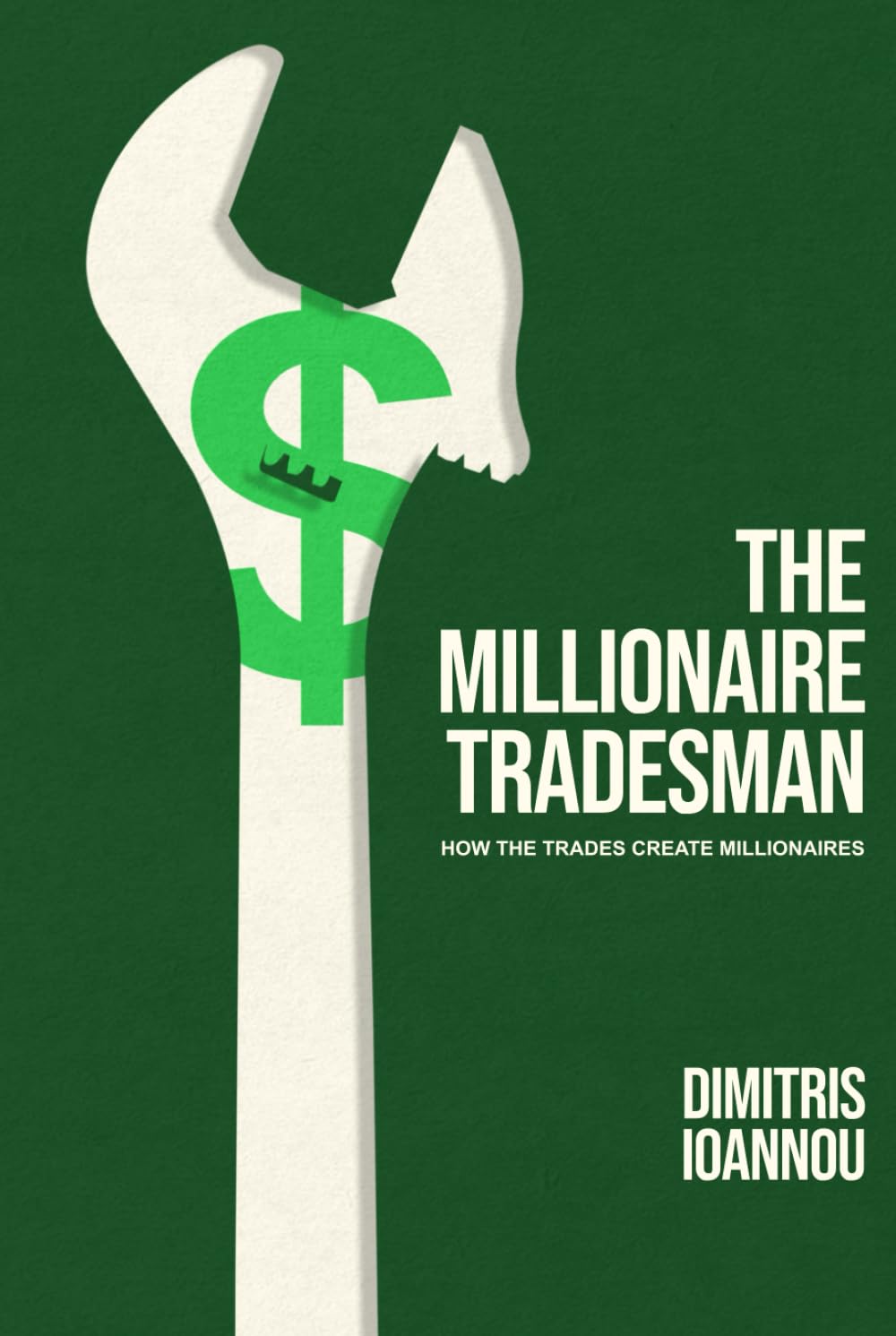 The Millionaire Tradesman: How the Trades Create Millionaires