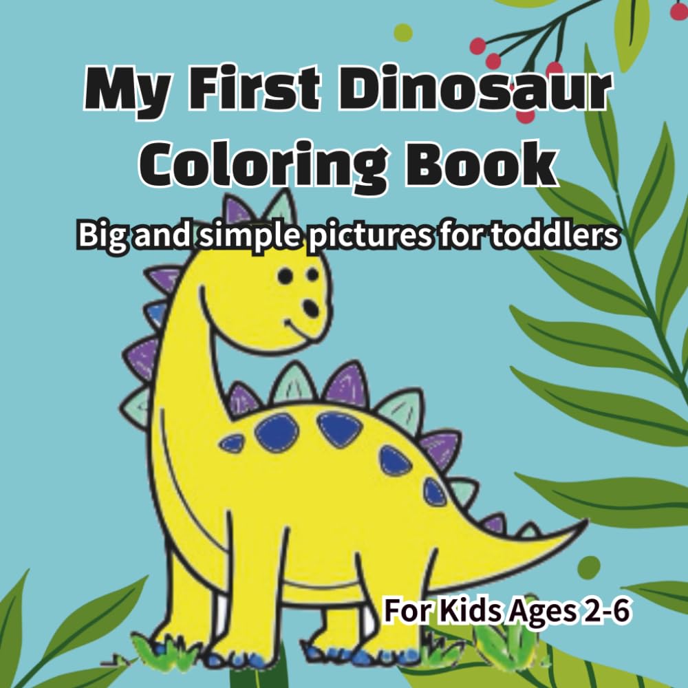 My First Dinosaur Coloring Book: Big and simple pictures for toddlers