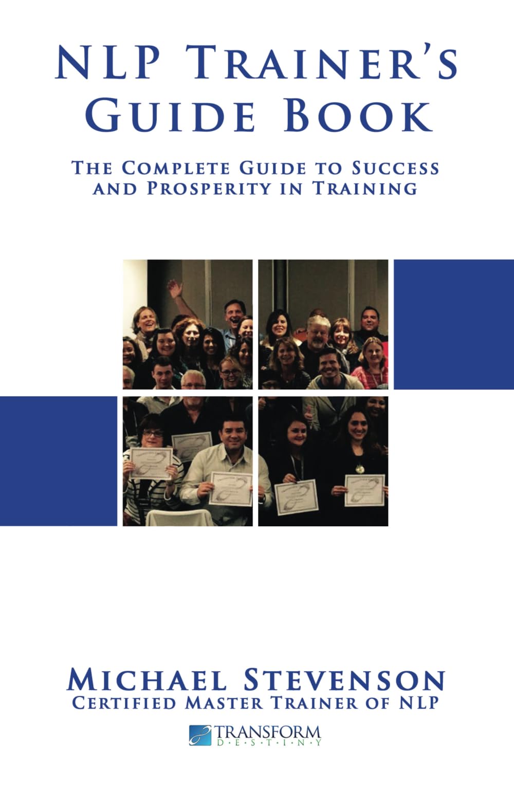 NLP Trainer's Guide Book: The Complete Guide to Success and Prosperity in Training