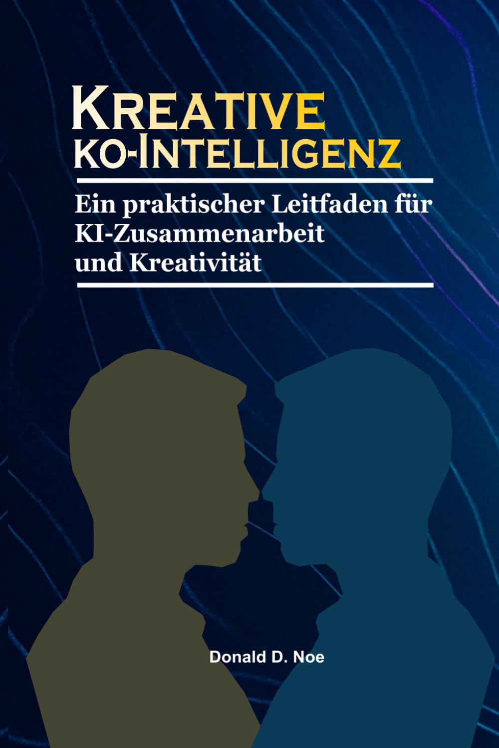 Kreative Ko-Intelligenz: Ein praktischer Leitfaden für KI-Zusammenarbeit und Kreativität