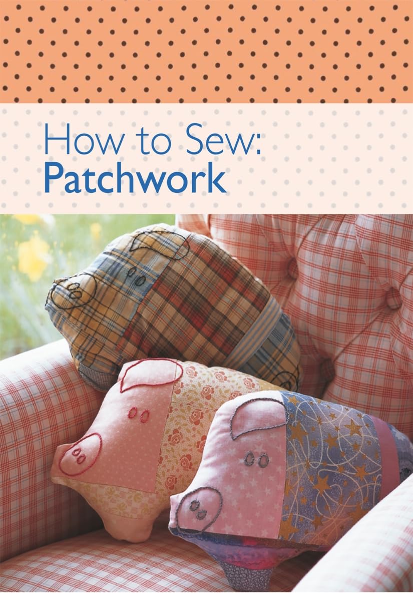 Buy How to Sew - Patchwork: Get Creative and Confident with This Box of 10 Sew-Clever Little Books! — BookShops.in
