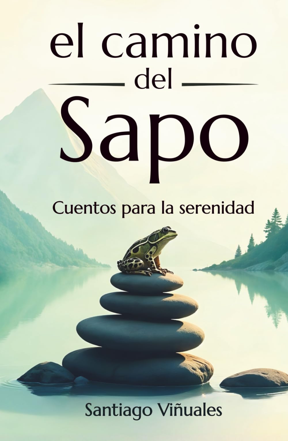 El camino del sapo: Cuentos para la serenidad
