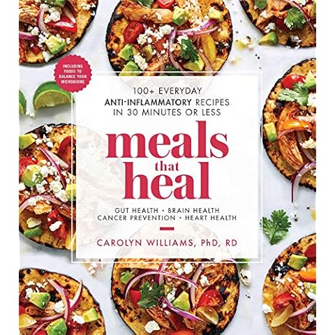 Meals That Heal: 100+ Everyday Anti-Inflammatory Recipes in 30 Minutes or Less: A Cookbook Cover