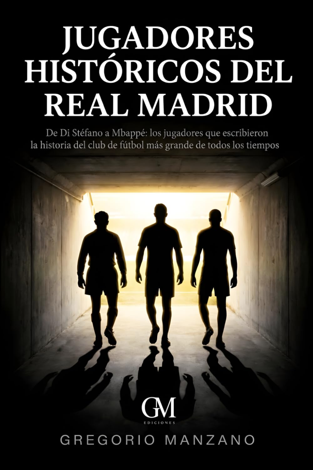 Jugadores Históricos del Real Madrid: De Di Stéfano a Mbappé: los jugadores que escribieron la historia del club de fútbol más grande de todos los tiempos