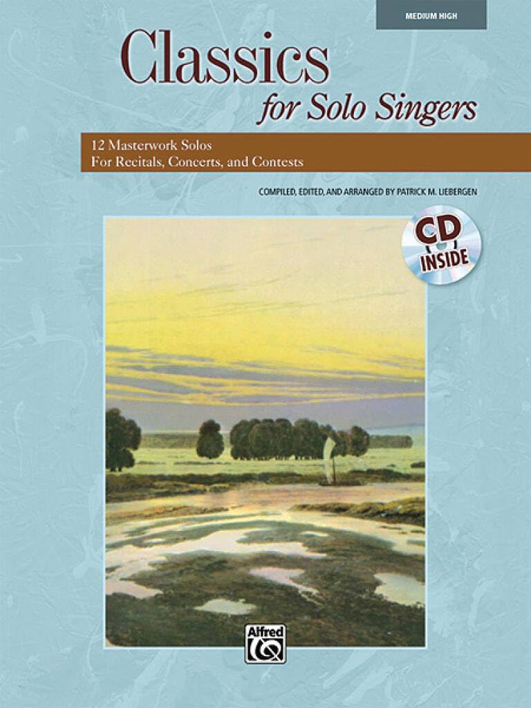 Classics for solo singers - high voice (book/cd) +cd: Medium High: 12 Masterwork Solos for Recitals, Concerts, and Contests