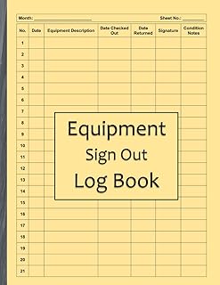 Equipment Sign Out Log Book: Comprehensive Tracking for Usage, Returns, and Maintenance: 100 Pages to Record Equipment Details, Checkout/Return Dates, Conditions, and Signatures