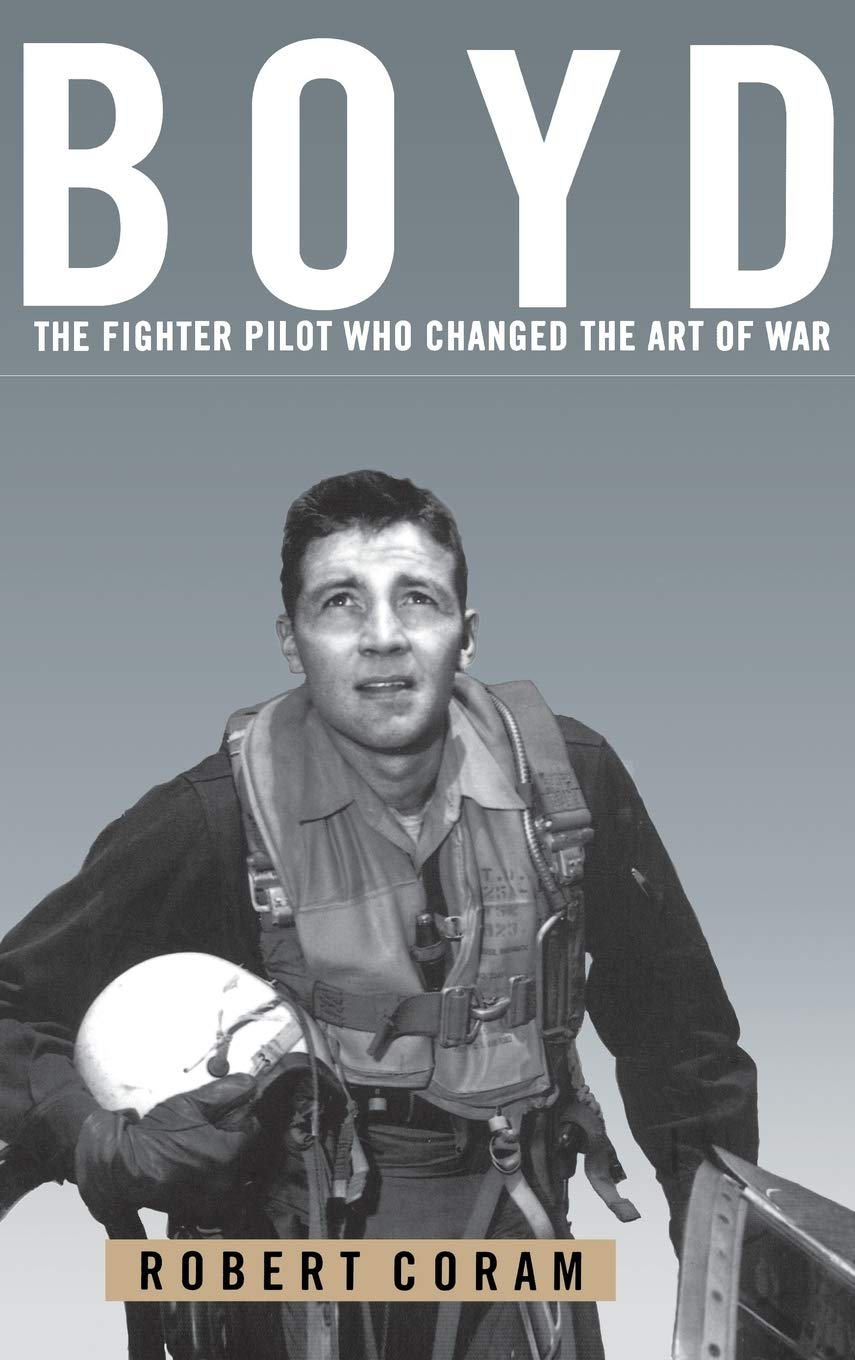 Boyd: The Fighter Pilot Who Changed the Art of War cover