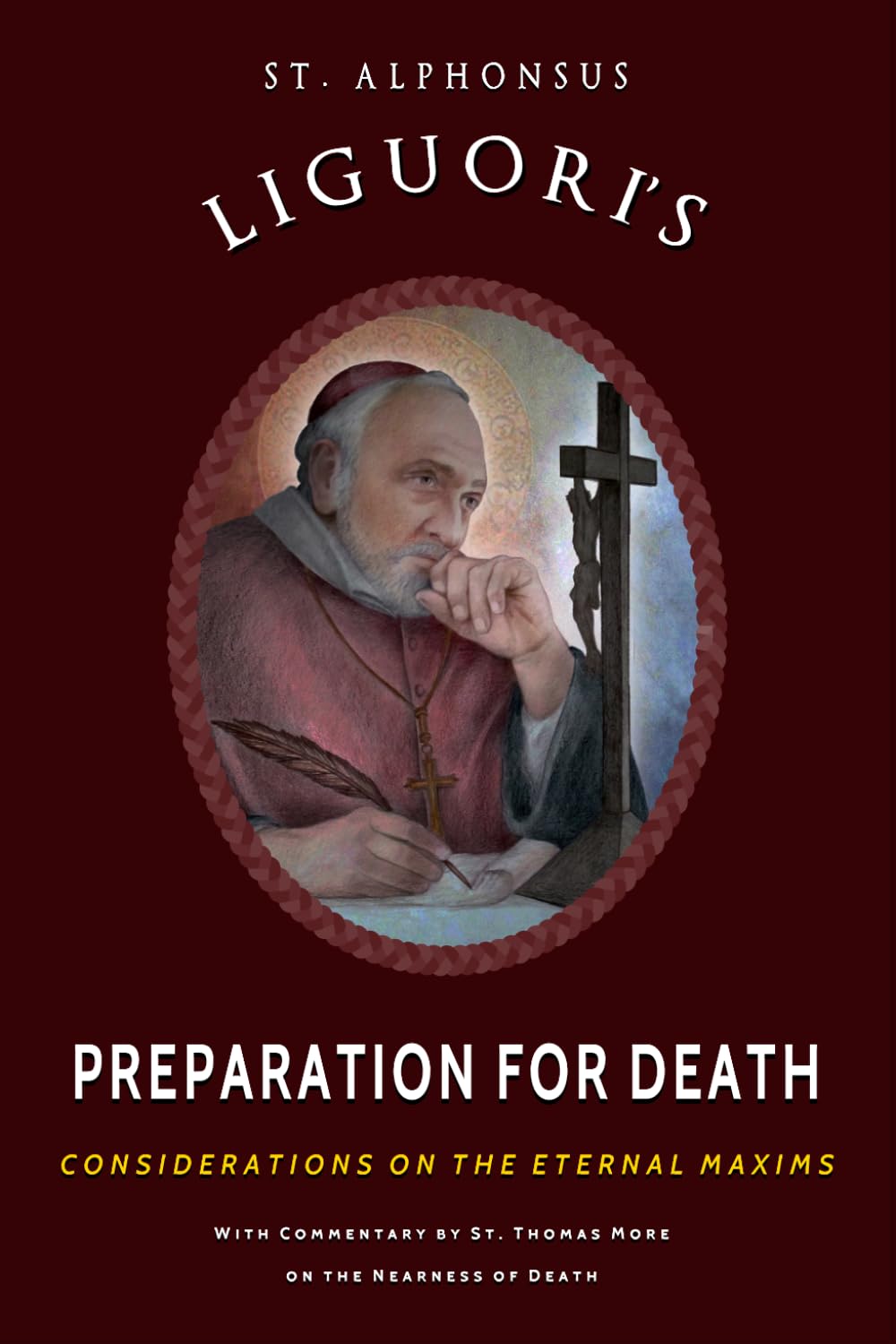 St. Alphonsus Liguori's Preparation for Death: Considerations on the Eternal Maxims