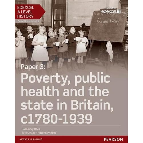 Edexcel A Level History, Paper 3: Poverty, public health and the state in Britain c1780-1939 Student Book + ActiveBook (Edexcel GCE History 2015)