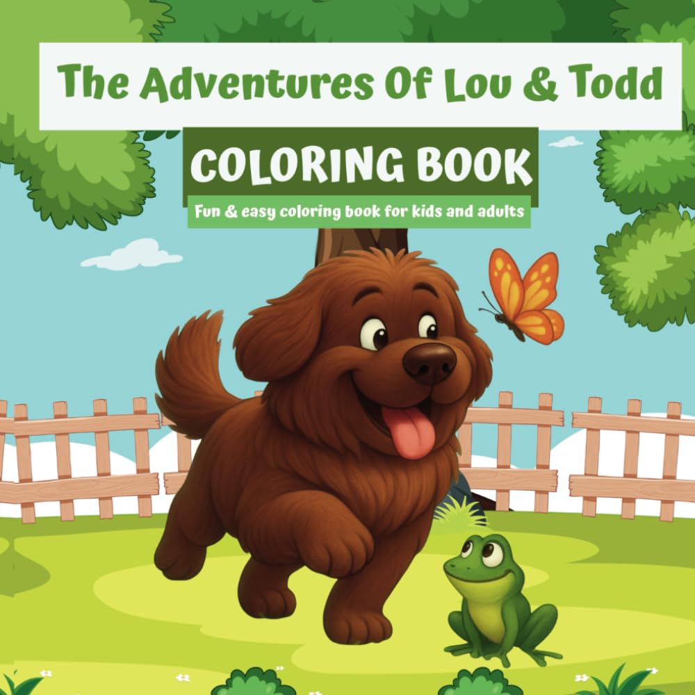 The Adventures of Lou and Todd: Coloring Book: A Cute and Fun Coloring Book for Kids and Adults Who Love Big Dogs, Tiny Toads, and Backyard Fun