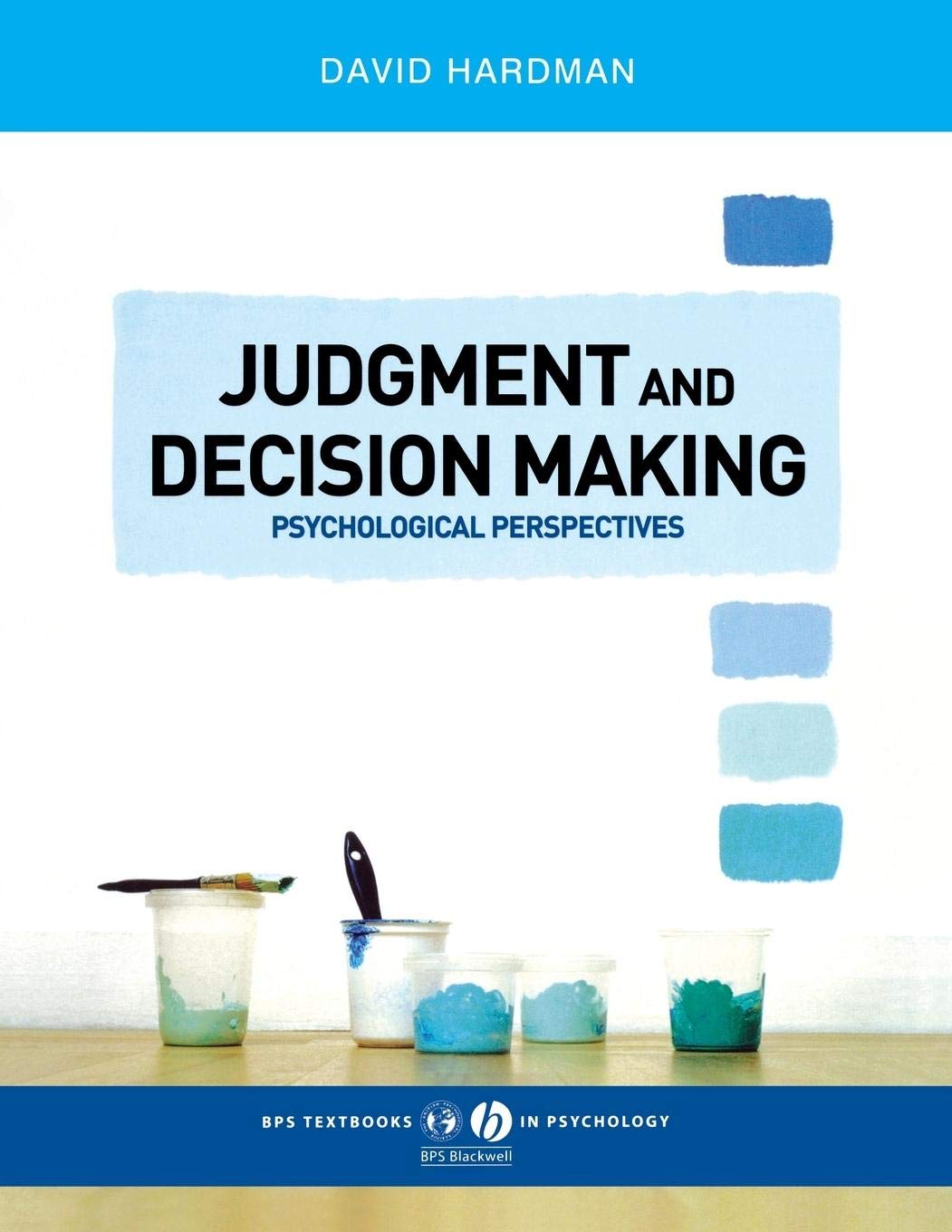 Judgment and Decision Making: Psychological Perspectives: 11 (BPS Textbooks in Psychology)