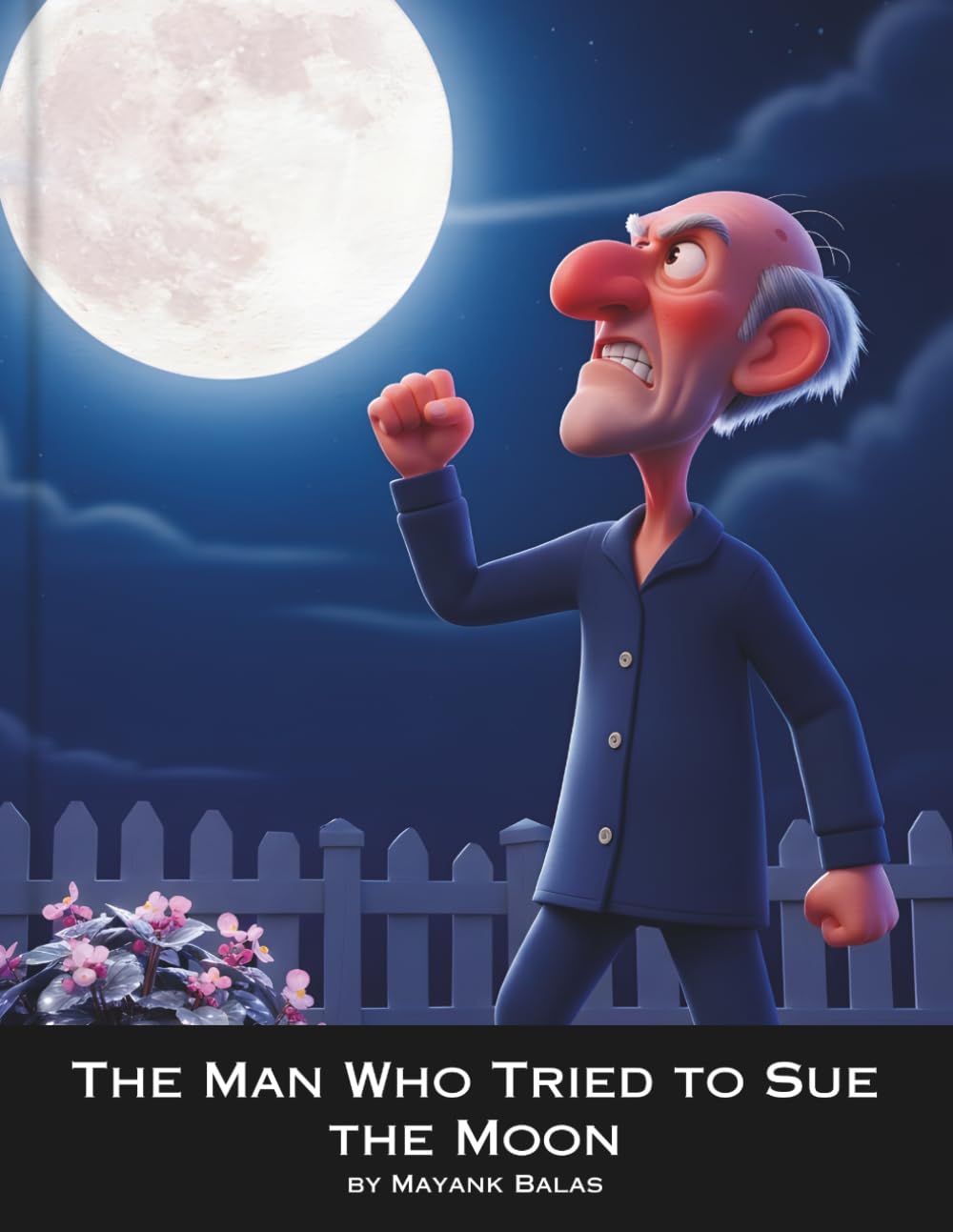 The Man Who Tried to Sue the Moon: A Funny and Heartwarming Children’s Story About Perspective, Patience, and the Magic of the Night Sky for the kids Ages 4-9