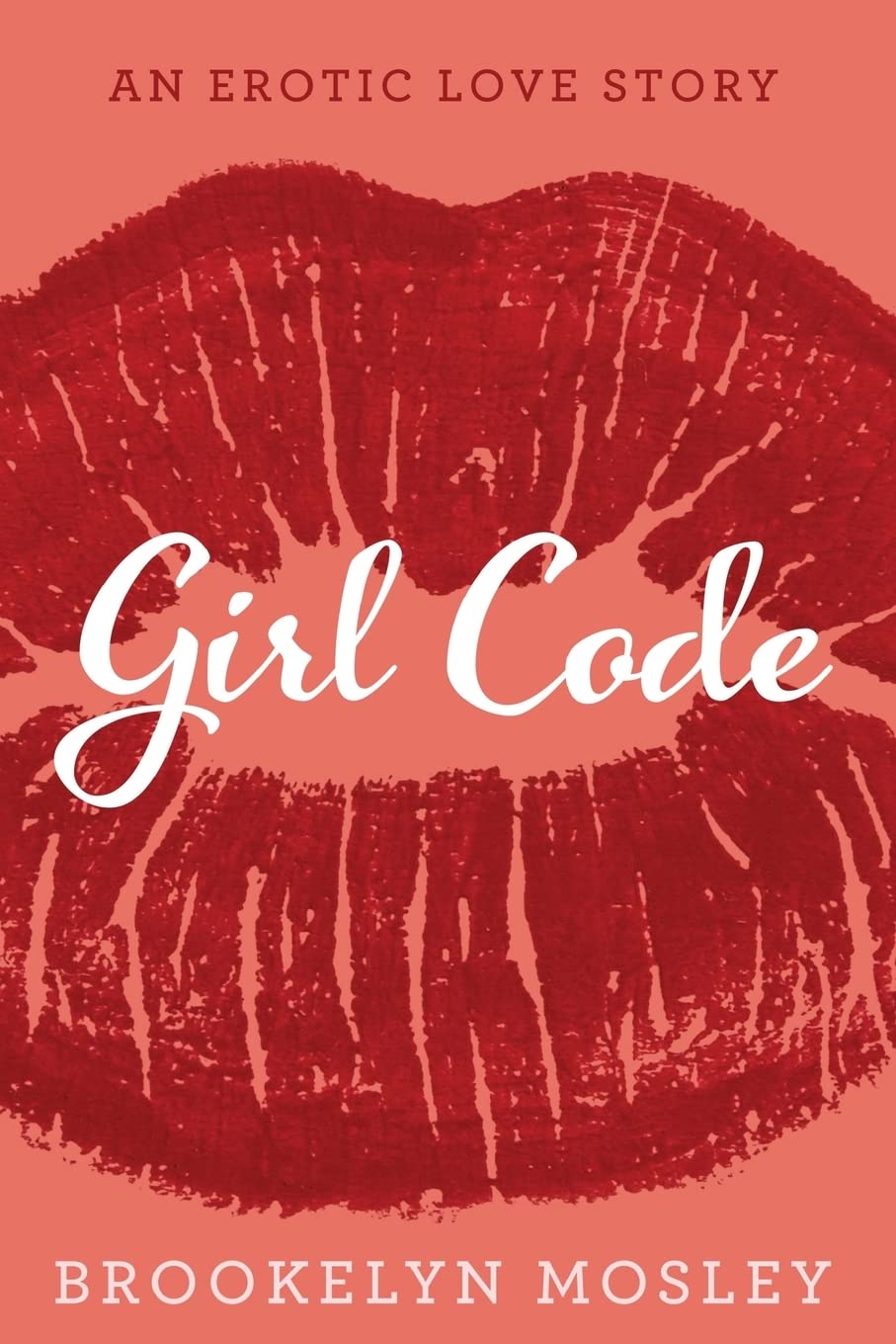 Girl Code: An Erotic Love Story (Lovers and Friends)