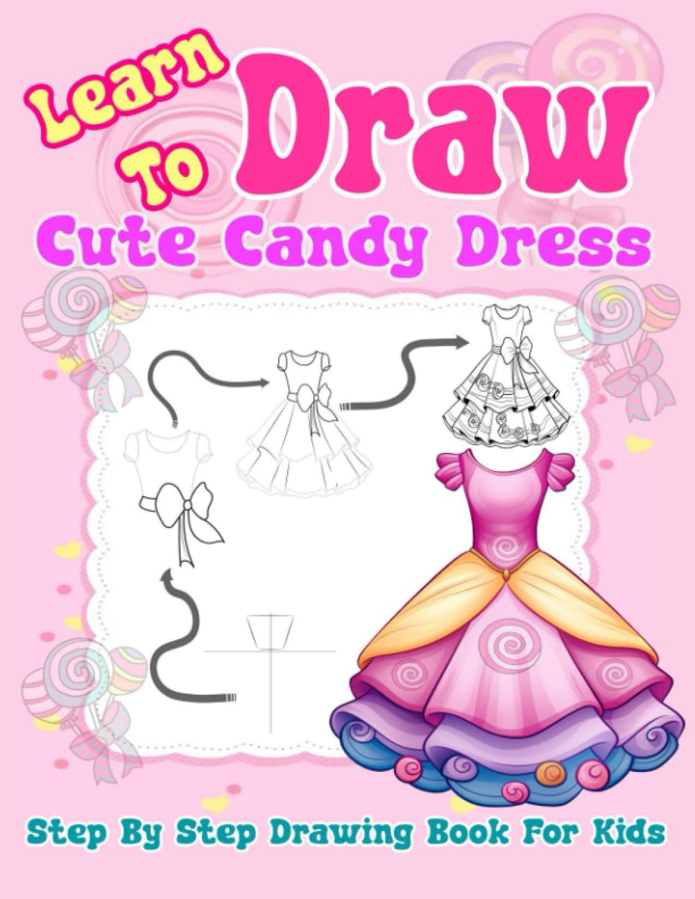 Young Kit PressLearn To Draw Cute Candy Dress: step by step drawing designer books for girls' fashion, Fun and Easy Cute Dress, Outfits, and Fashion for girls dresses | Gift for kids