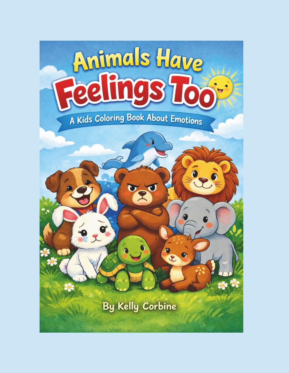 Animals Have Feelings Too: A Kids Coloring Book About Emotions