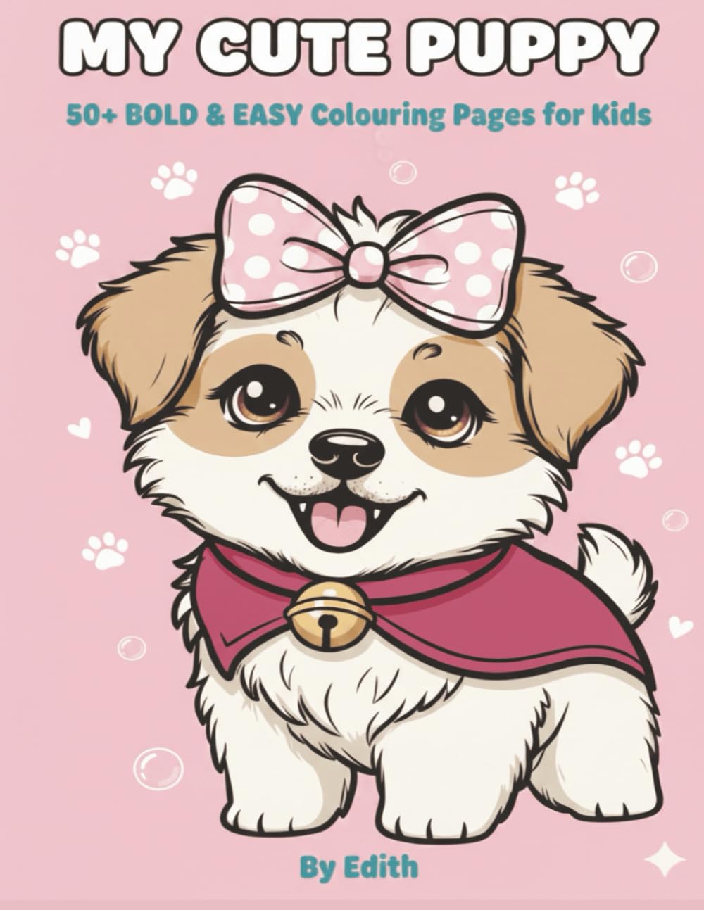 MY CUTE PUPPY: 50+ BOLD & EASY Colouring Pages for Kids