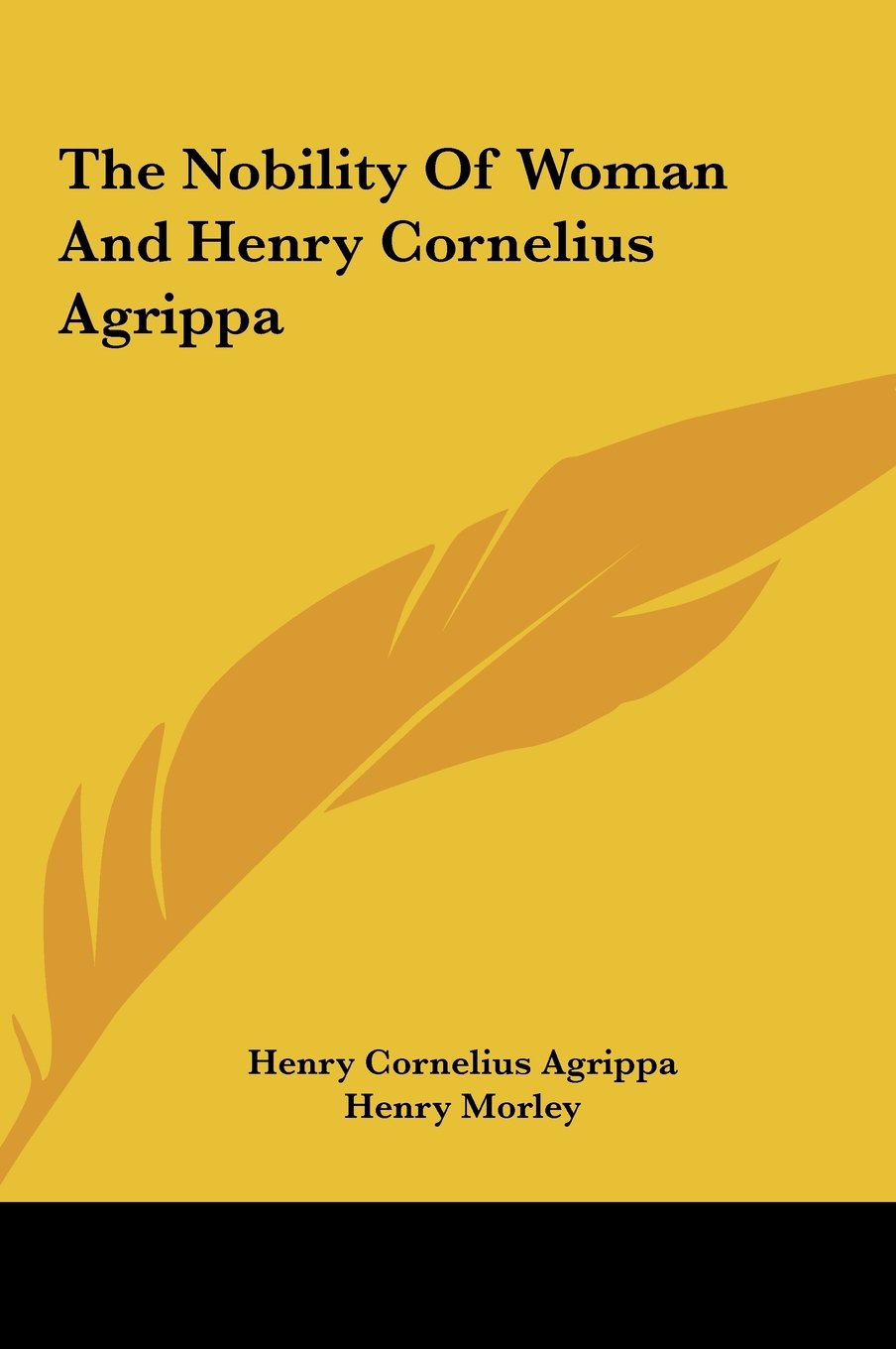 The Nobility Of Woman And Henry Cornelius Agrippa