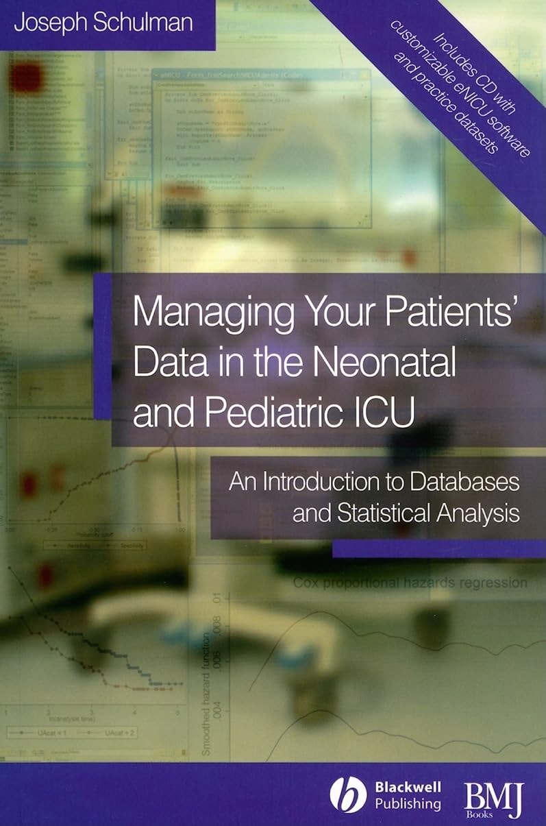 Buy Managing Your Patients' Data in the Neonatal and Pediatric ICU: An Introduction to Databases And Statistical Analysis — BookShops.in