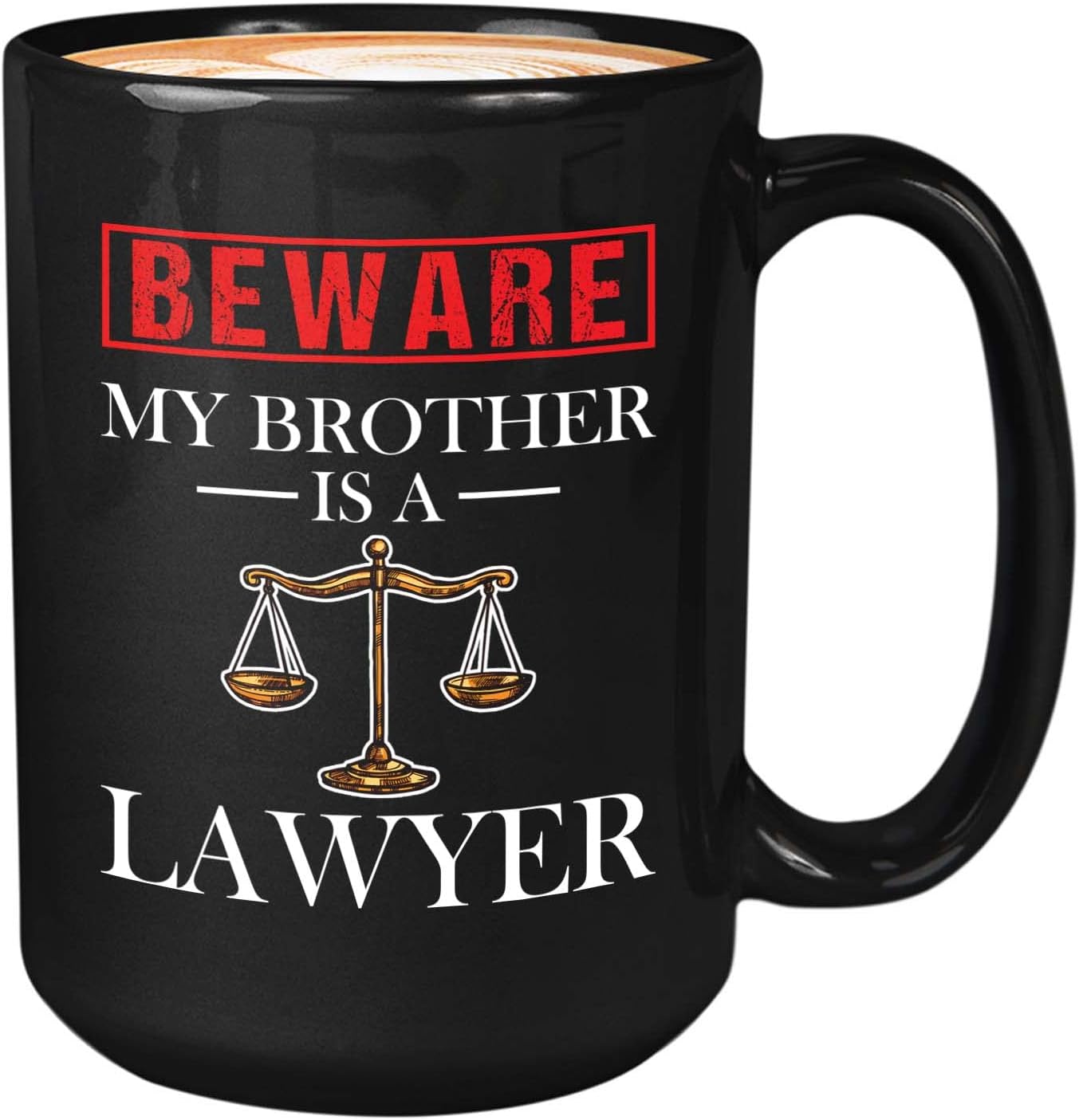 Bubble Hugs Lawyer Coffee Mug 15 Oz Black - Beware my Brother is a lawyer - Graduation Court Law Firm Judge Case Son Daughter Legal Practitioner for Law Student Family Attorney Advocate