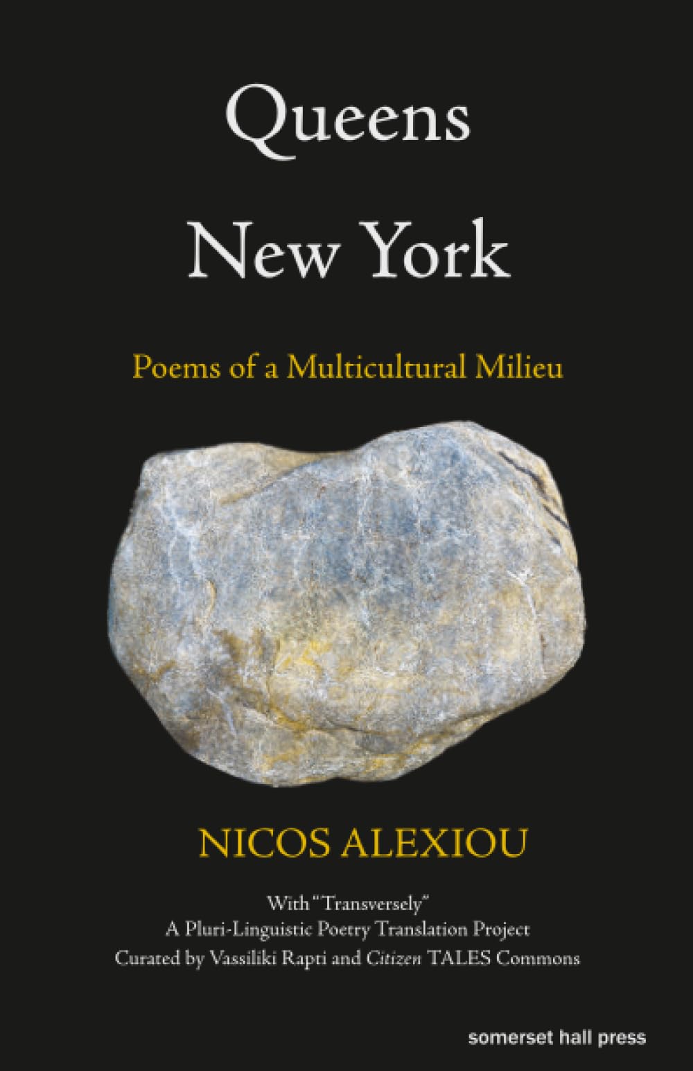 Queens, New York: Poems of a Multicultural Milieu, with “Transversely,” A Pluri-Linguistic Poetry Translation Project