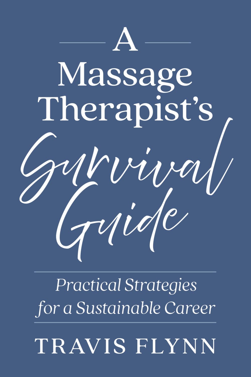 A Massage Therapist's Survival Guide