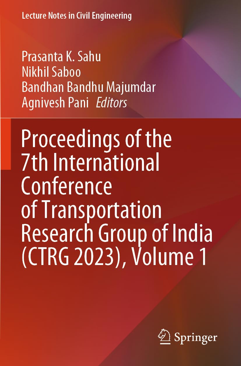 Proceedings of the 7th International Conference of Transportation Research Group of India (CTRG 2023), Volume 1 (Lecture Notes in Civil Engineering, 417)